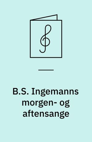 B.S. Ingemanns morgen- og aftensange