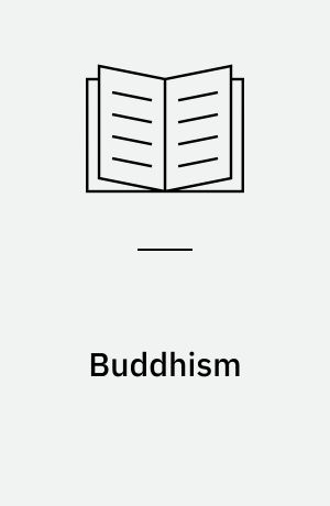 Buddhism : in its connexion with Brahmanism and Hinduism, and in its contrast with Christianity