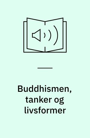 Buddhismen, tanker og livsformer