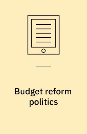 Budget reform politics : the design of the appropriations process in the House of Representatives, 1865-1921