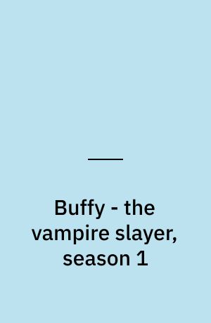 Buffy - the vampire slayer, season 1