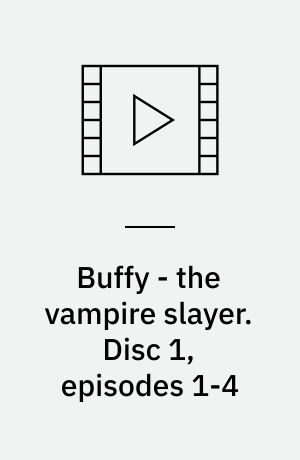 Buffy - the vampire slayer. Disc 1, episodes 1-4 (Stor skrift)