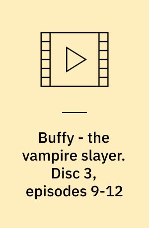 Buffy - the vampire slayer. Disc 3, episodes 9-12 (Stor skrift)