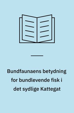 Bundfaunaens betydning for bundlevende fisk i det sydlige Kattegat