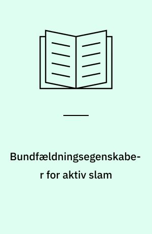 Bundfældningsegenskaber for aktiv slam : karakteriseringsmetoder og kontrolstrategier