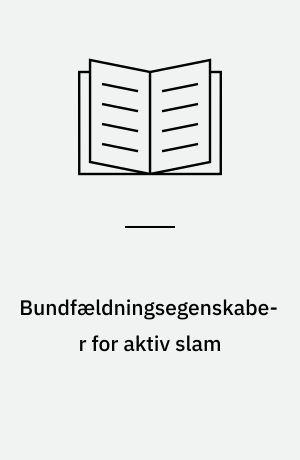 Bundfældningsegenskaber for aktiv slam : karakteriseringsmetoder og kontrolstrategier