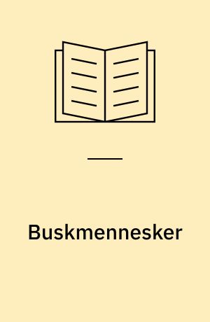 Buskmennesker : et folk i Kalahari-ørkenen