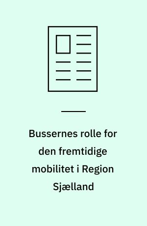 Bussernes rolle for den fremtidige mobilitet i Region Sjælland
