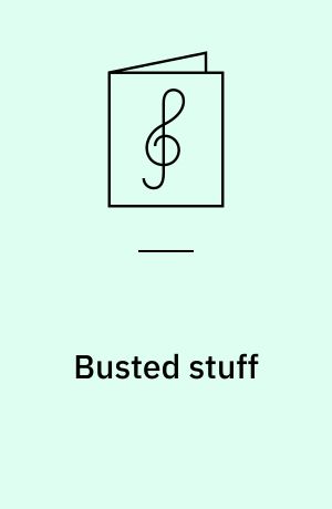 Busted stuff : guitar, vocal