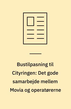 Bustilpasning til Cityringen: Det gode samarbejde mellem Movia og operatørerne