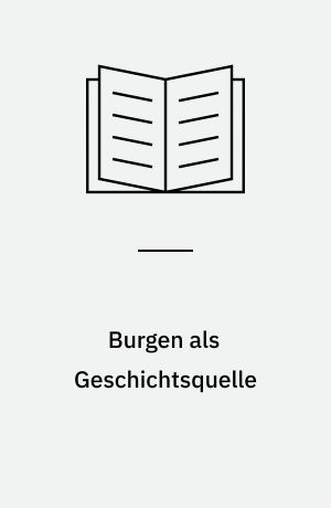 Burgen als Geschichtsquelle : 1. Marburger Mittelaltertagung der Arbeitsgruppe "Marburger Mittelalterzentrum (MMZ)", 11. und 12. Oktober 2002