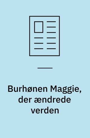 Burhønen Maggie, der ændrede verden
