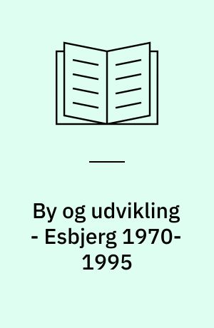 By og udvikling - Esbjerg 1970-1995