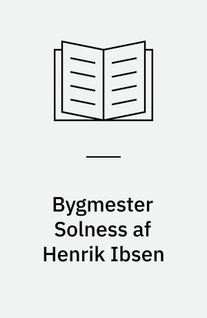 Bygmester Solness af Henrik Ibsen