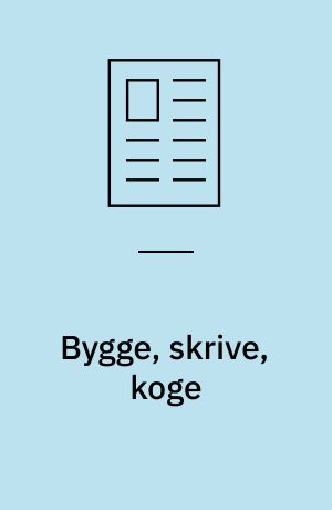Bygge, skrive, koge