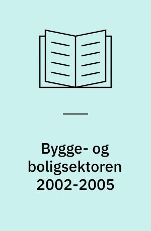 Bygge- og boligsektoren 2002-2005 : samarbejdsprogram