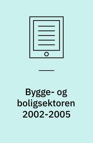 Bygge- og boligsektoren 2002-2005 : samarbejdsprogram