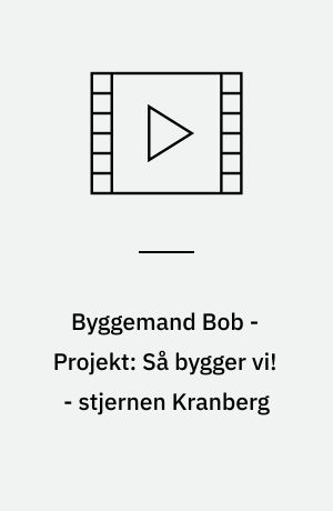 Byggemand Bob - Projekt: Så bygger vi! - stjernen Kranberg