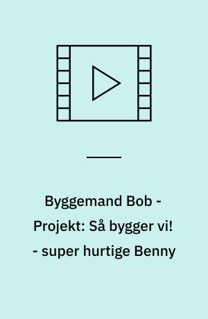 Byggemand Bob - Projekt: Så bygger vi! - super hurtige Benny