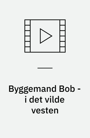 Byggemand Bob - i det vilde vesten