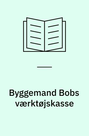 Byggemand Bobs værktøjskasse