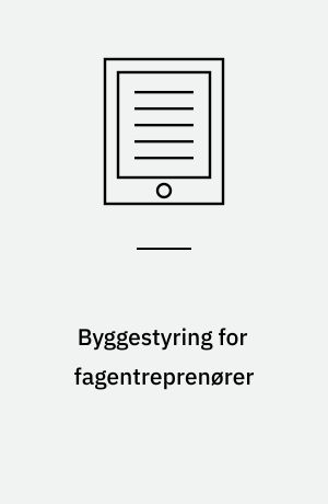 Byggestyring for fagentreprenører : erfaringer og ideudvikling med baggrund i murerfaget
