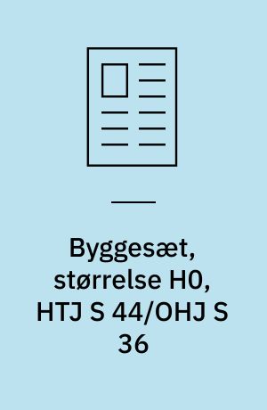 Byggesæt, størrelse H0, HTJ S 44/OHJ S 36