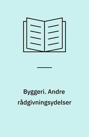 Byggeri. Andre rådgivningsydelser : kapitler 12-14