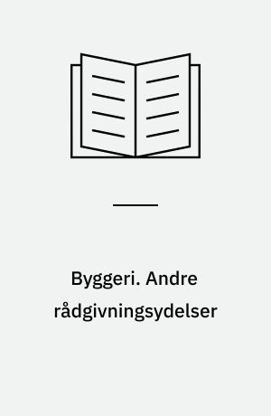 Byggeri. Andre rådgivningsydelser : kapitler 12-14