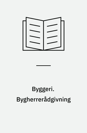 Byggeri. Bygherrerådgivning : kapitler 10-11