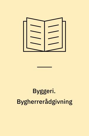 Byggeri. Bygherrerådgivning : kapitler 10-11