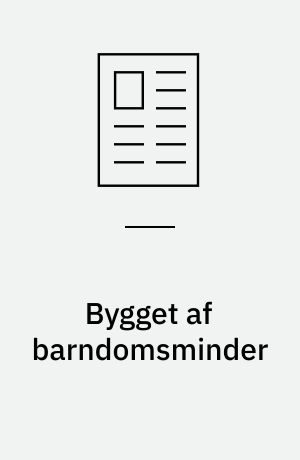 Bygget af barndomsminder