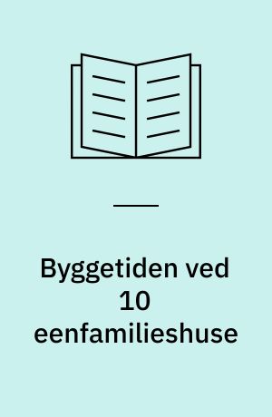 Byggetiden ved 10 eenfamilieshuse