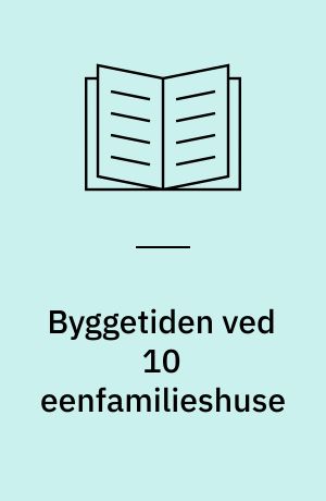 Byggetiden ved 10 eenfamilieshuse