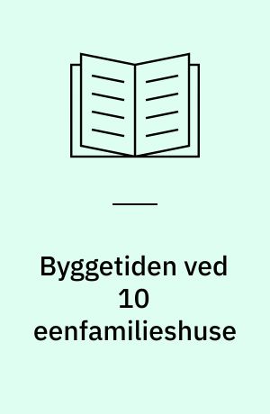 Byggetiden ved 10 eenfamilieshuse