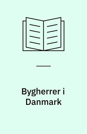 Bygherrer i Danmark : de professionelle bygherrers antal og fordeling