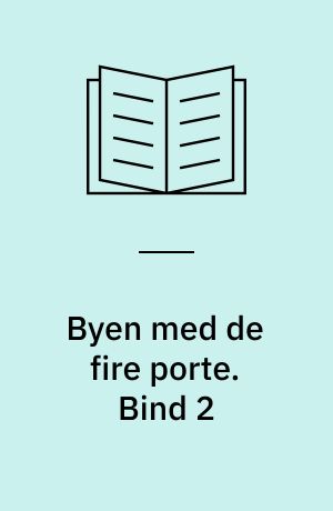 Byen med de fire porte. Bind 2