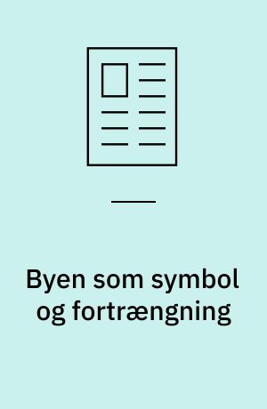 Byen som symbol og fortrængning