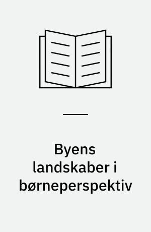 Byens landskaber i børneperspektiv