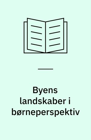 Byens landskaber i børneperspektiv