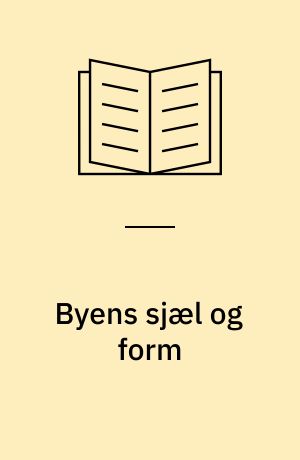 Byens sjæl og form