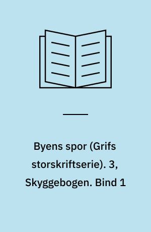 Byens spor. 3, Skyggebogen. Bind 1 (Stor skrift)