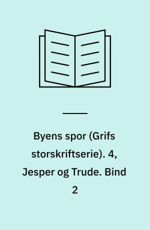 Byens spor. 4, Jesper og Trude. Bind 2 (Stor skrift)