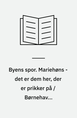 Byens spor. Mariehøns - det er dem her, der er prikker på / Børnehaven Fuglsangsvej. - 19 s.