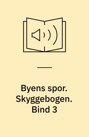 Byens spor. Skyggebogen. Bind 3