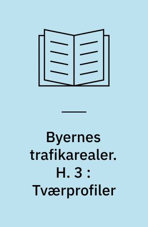 Byernes trafikarealer. H. 3 : Tværprofiler