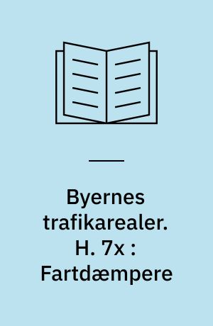 Byernes trafikarealer. H. 7x : Fartdæmpere : eksempler