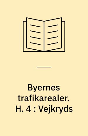 Byernes trafikarealer. H. 4 : Vejkryds