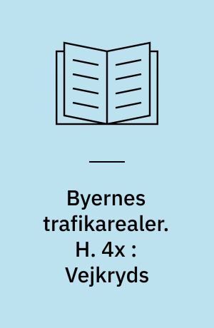 Byernes trafikarealer. H. 4x : Vejkryds : eksempler
