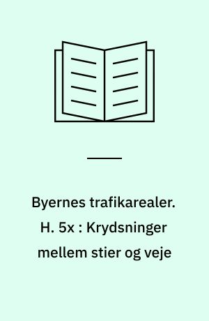 Byernes trafikarealer. H. 5x : Krydsninger mellem stier og veje : eksempler